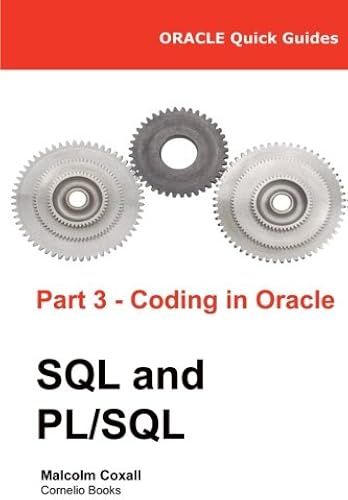Oracle Quick Guides Part 3 - Coding In Oracle Sql And Pl/Sql: Volume 3