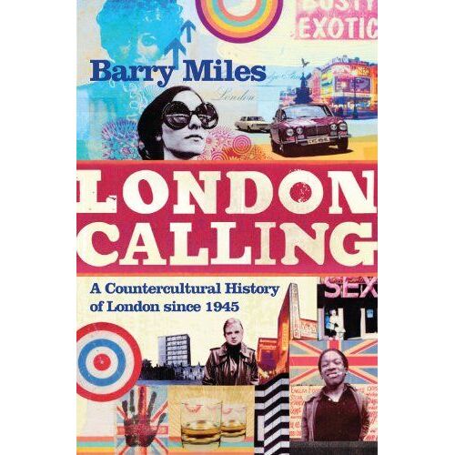 London Calling: A Countercultural History Of London Since 1945