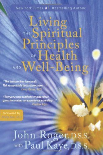 Roger, J: Living The Spiritual Principles Of Health And Well