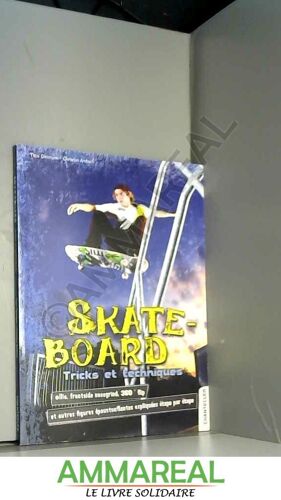 Skateboard : Tricks Et Techniques