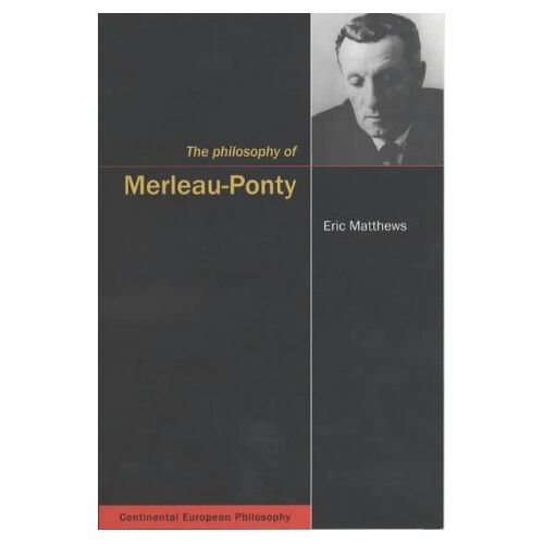 The Philosophy Of Merleau-Ponty
