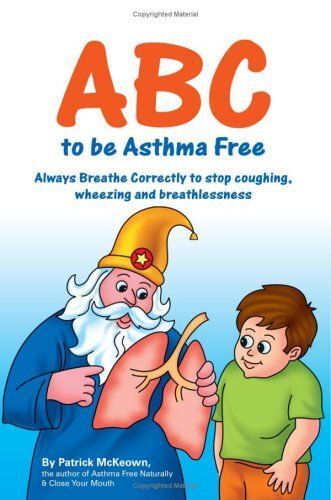 Abc To Be Asthma Free: Always Breathe Correctly - Buteyko Exercises For Children