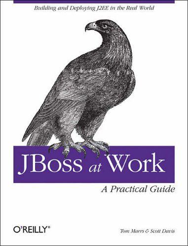 Jboss At Work: A Practical Guide