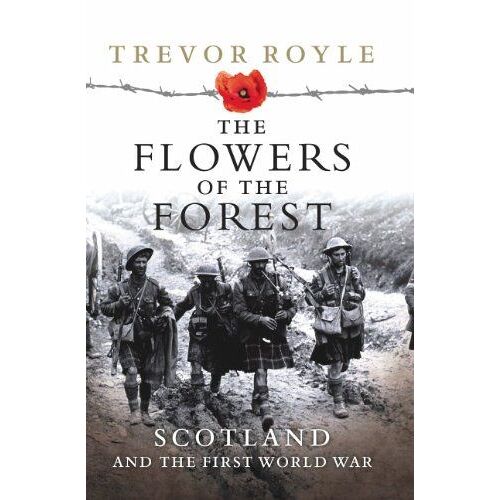 The Flowers Of The Forest: Scotland And The First World War