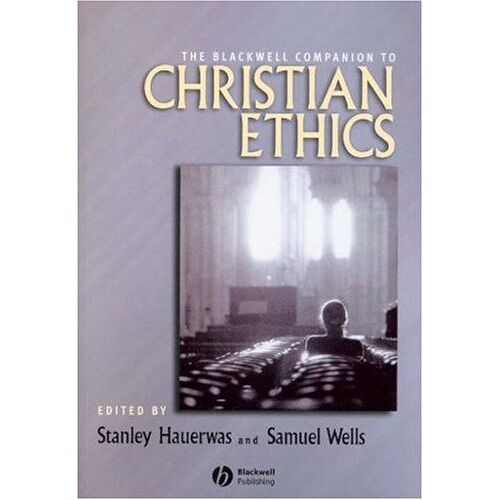 Blackwell Companion To Christian Ethics