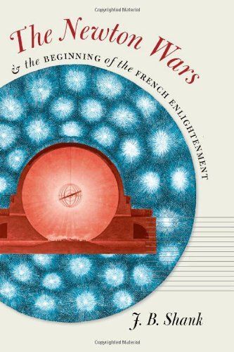 The Newton Wars And The Beginning Of The French Enlightenment