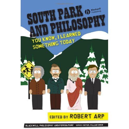 South Park And Philosophy: You Know, I Learned Something Today