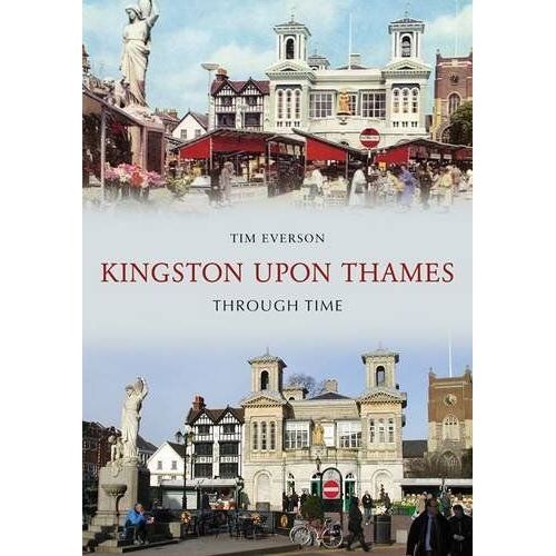 Kingston-Upon-Thames Through Time