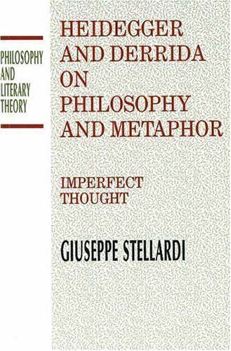Heidegger And Derrida On Philosophy And Metaphor: Imperfect Thought