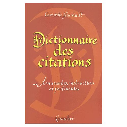 Dictionnaire Des Citations - Amusantes, Instructives Et Pertinentes