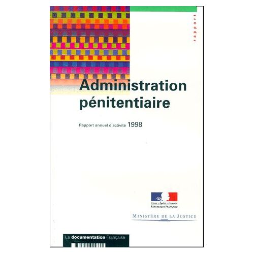 Administration Pénitentiaire - Rapport Annuel D'activité 1998