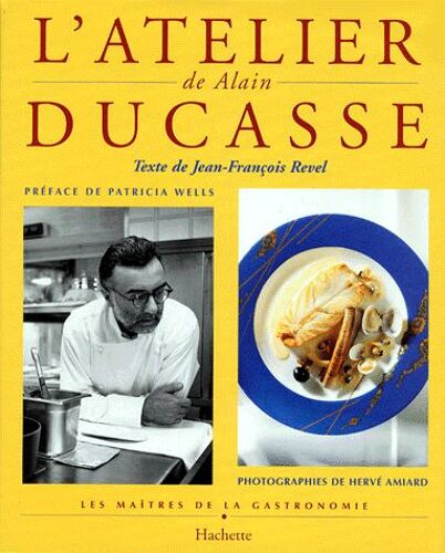 L'atelier De Alain Ducasse - Les Maîtres De La Gastronomie