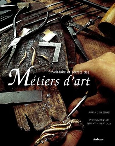 Savoir-Faire Et Secrets Des Métiers D'art