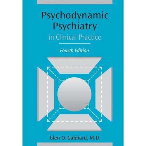 Psychodynamic Psychiatry In Clinical Practice, Fourth Edition