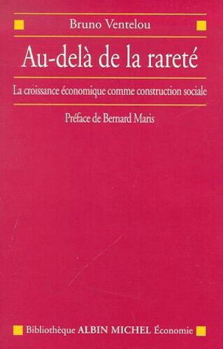 Au-Delà De La Rareté. La Croissance Économique Comme Construction Sociale