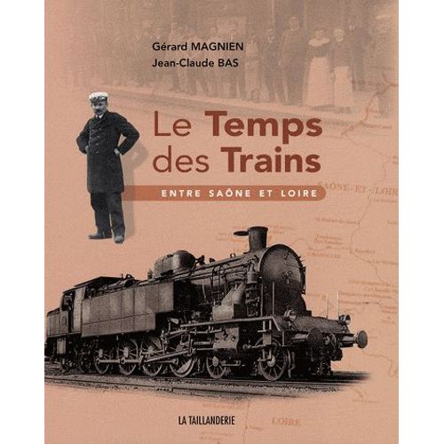 Le Temps Des Trains - Entre Saône Et Loire