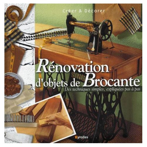 Rénovation D'objets De Brocante - Des Techniques Simples, Expliquées Pas À Pas
