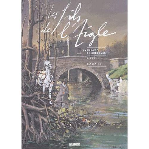 Les Fils De L'aigle Tome 5 - Le Camp De Boulogne