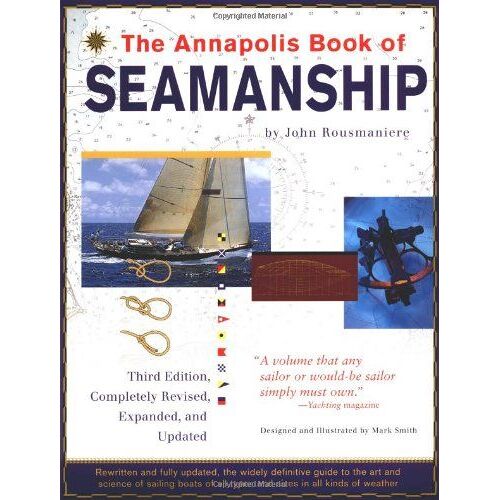 The Annapolis Book Of Seamanship : Third Edition, Completely Revised, Expanded And Updated