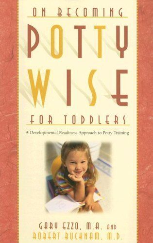 Pottywise For Toddlers : A Developmental Readiness Approach To Potty Training