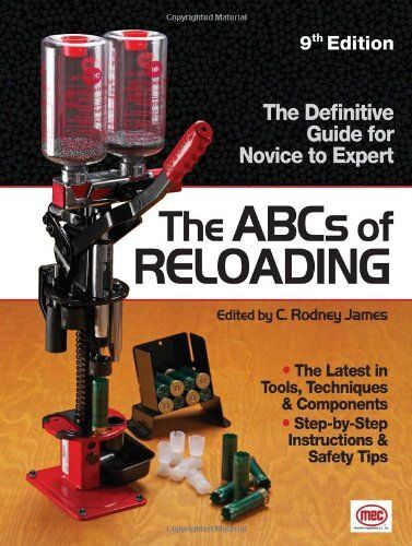 The Abcs Of Reloading: The Definitive Guide For Novice To Expert