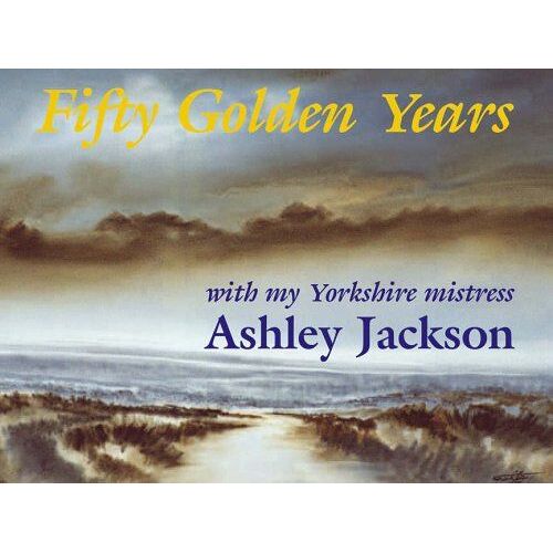 Fifty Golden Years: With My Yorkshire Mistress