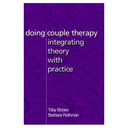 Doing Couple Therapy: Integrating Theory With Practice