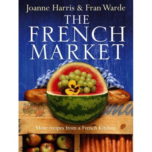 The French Market : More Recipes From A French Kitchen