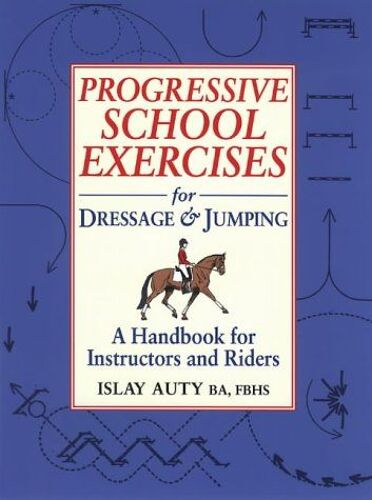 Progressive School Exercises For Dressage And Jumping
