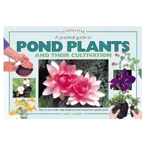 Pond Plants And Cultivation: A Practical Guide