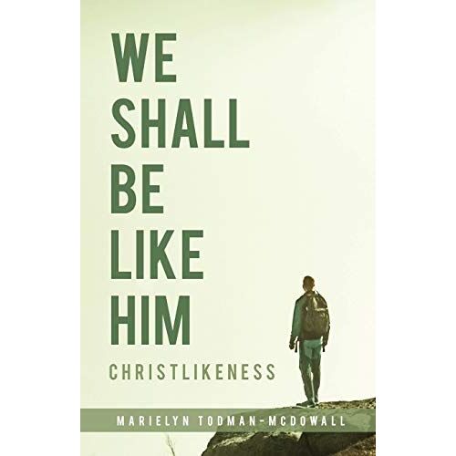 We Shall Be Like Him