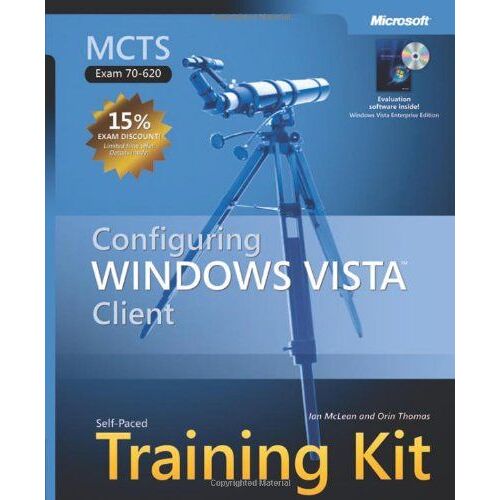 Mcts Self Paced Training Kit: Configuring Windows Vista Client: Exam 70-620