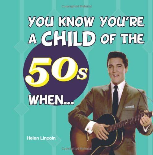 You Know You're A Child Of The 50s When...