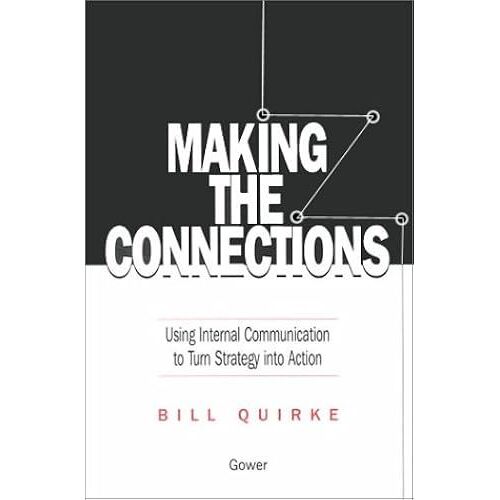Making The Connections: Using Internal Communication To Turn Strategy Into Action