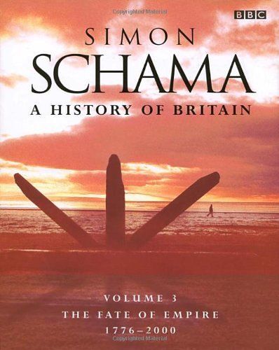A History Of Britain: V.3: Fate Of Empire; 1776-2001
