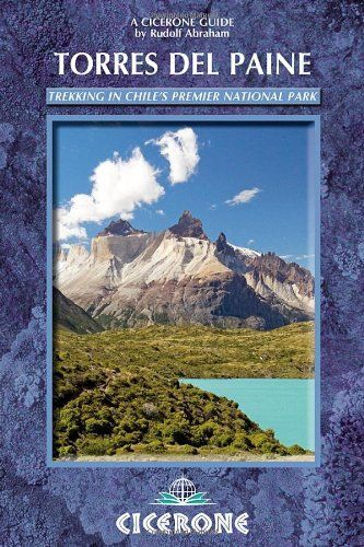 Torres Del Paine - Trekking In Chile's Premier National Park