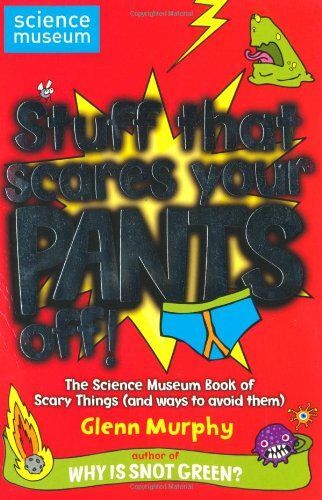 Stuff That Scares Your Pants Off!