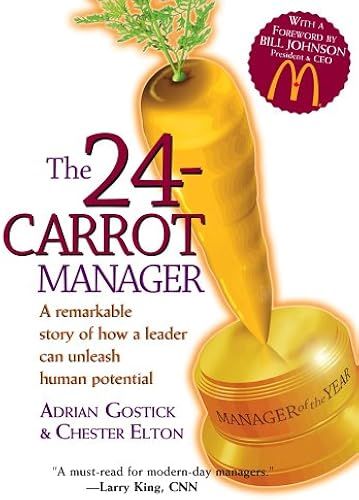 The 24carrot Manager: A Remarkable Story Of How A Leader Can Unleash Human Potential