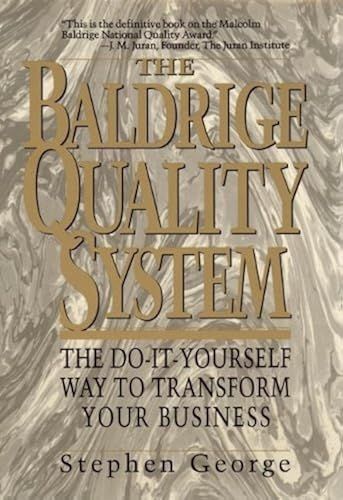 The Baldrige Quality System: The Doityourself Way To Transform Your Business