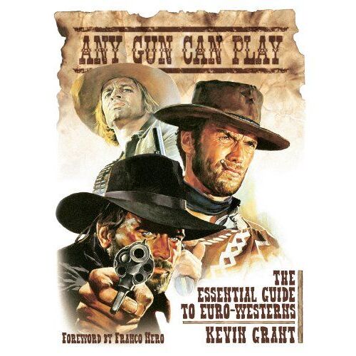 Any Gun Can Play: The Essential Guide To Euro-Westerns