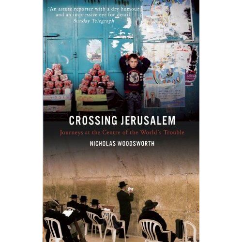 Crossing Jerusalem - Journeys At The Centre Of The  World's Trouble