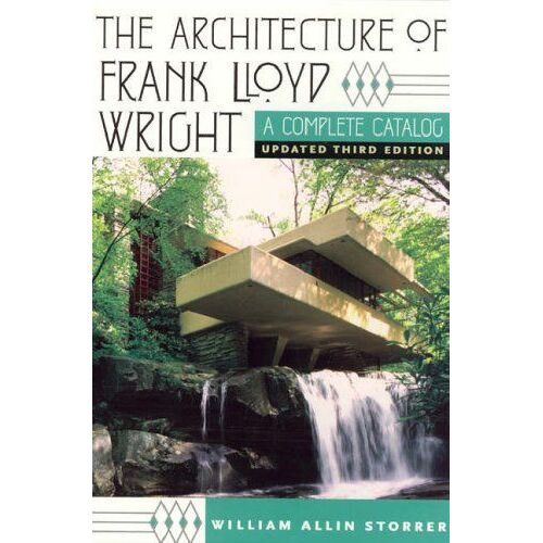 The Architecture Of Frank Lloyd Wright: A Complete Catalog