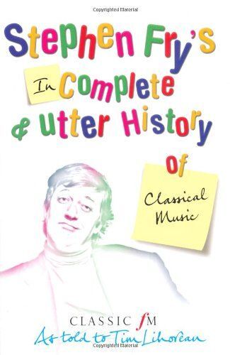 Stephen Fry's Incomplete And Utter History Of Classical Music