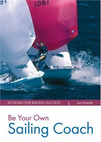Be Your Own Sailing Coach: 12 Goals For Racing Success