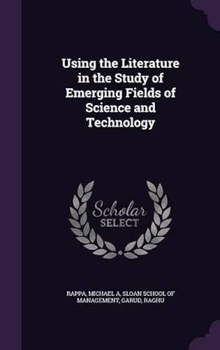 Using The Literature In The Study Of Emerging Fields Of Science And Technology