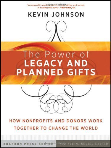 The Power Of Legacy And Planned Gifts: How Nonprofits And Donors Work Together To Change The World