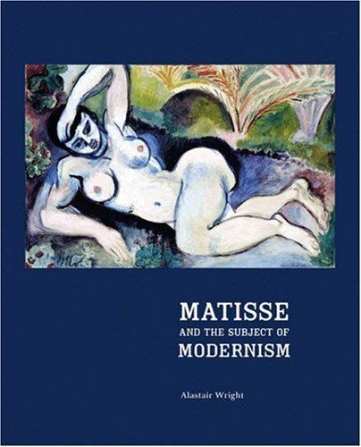 Matisse And The Subject Of Modernism