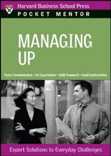 Managing Up: Expert Solutions To Everyday Challenges