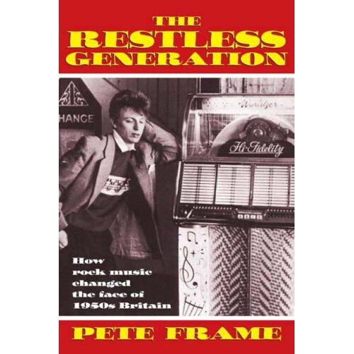 The Restless Generation: How Rock Music Changed The Face Of 1950s Britain