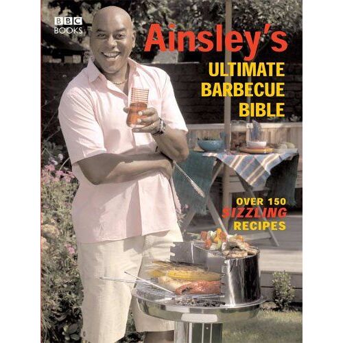 Ainsley's Ultimate Barbecue Bible